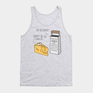 Being grate and cheesy Tank Top